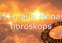 15. maija dienas horoskops – būs mierīgi!